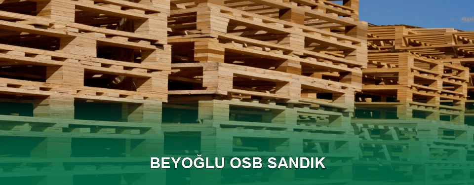 Beyoğlu OSB Sandık İmalatı